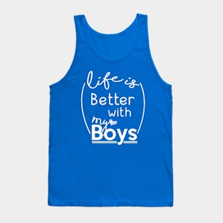 Life Is Better With My Boys Tank Top